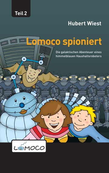 Lomoco spioniert – die galaktischen Abenteuer eines himmelblauen Haushaltsroboters (2)